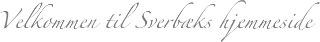 Velkommen til Sverbæks hjemmeside